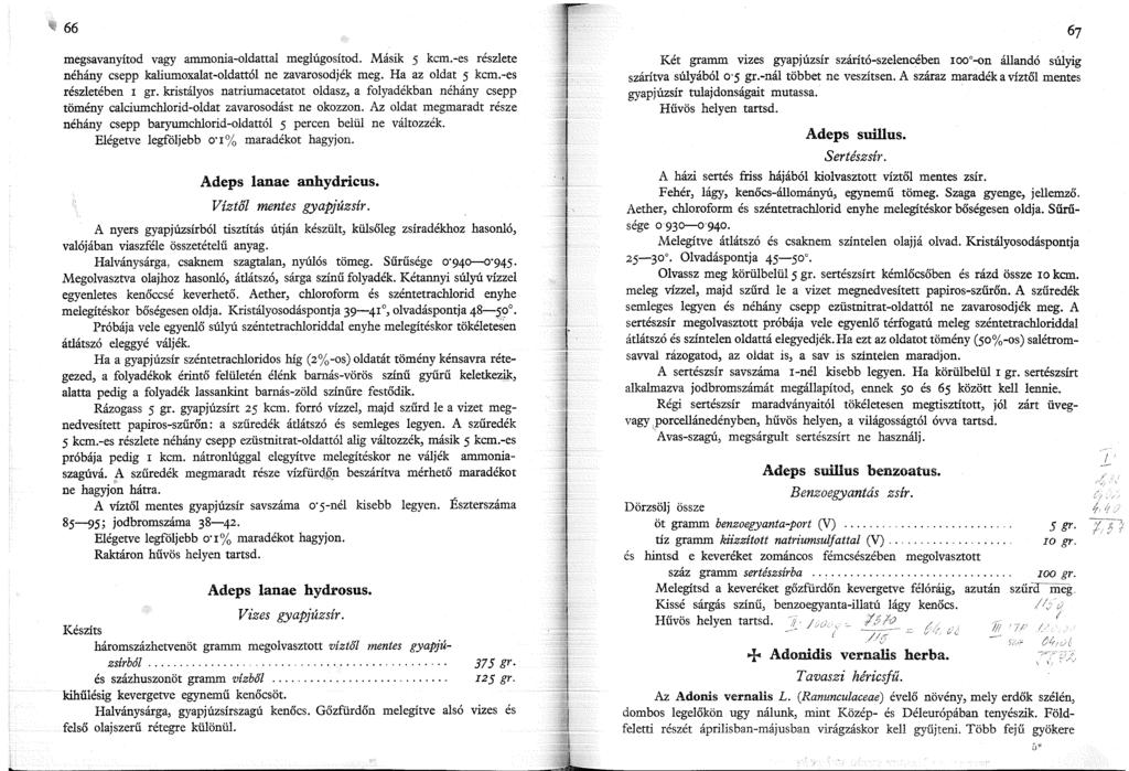 66 megsavanyítod vagy ammonia-oldattal meglúgosítod. Másik 5 kcm.-es részlete néhány csepp kaliumoxalat-oldattól ne zavarosodjék meg. Ha az oldat 5 kcm.-es részletében l gr.