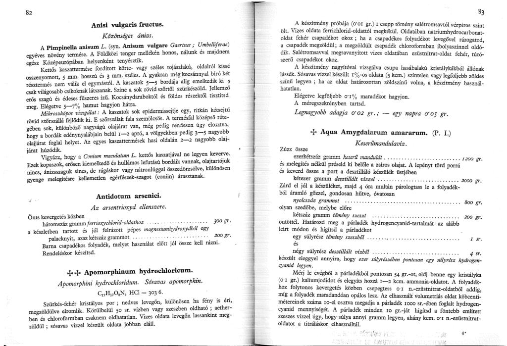 82 Anisi vulgaris fructus. Közönséges ánizs. A Pimpinella anisum L. (syn. Anisum ':u~gare Gaert~er; U,mbell~ferae) egyéves növény termése. A Föl~özi ten~er.