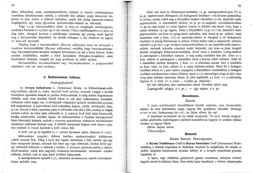 94 dékot felforralod, aztán szobahőmérsékletre lehűtöd és tömött szuropapiroson ismételten kristálytisztára szűröd, a szüredék fele néhány csepp kénsavval elegyítve ro perc múlva is átlátszó