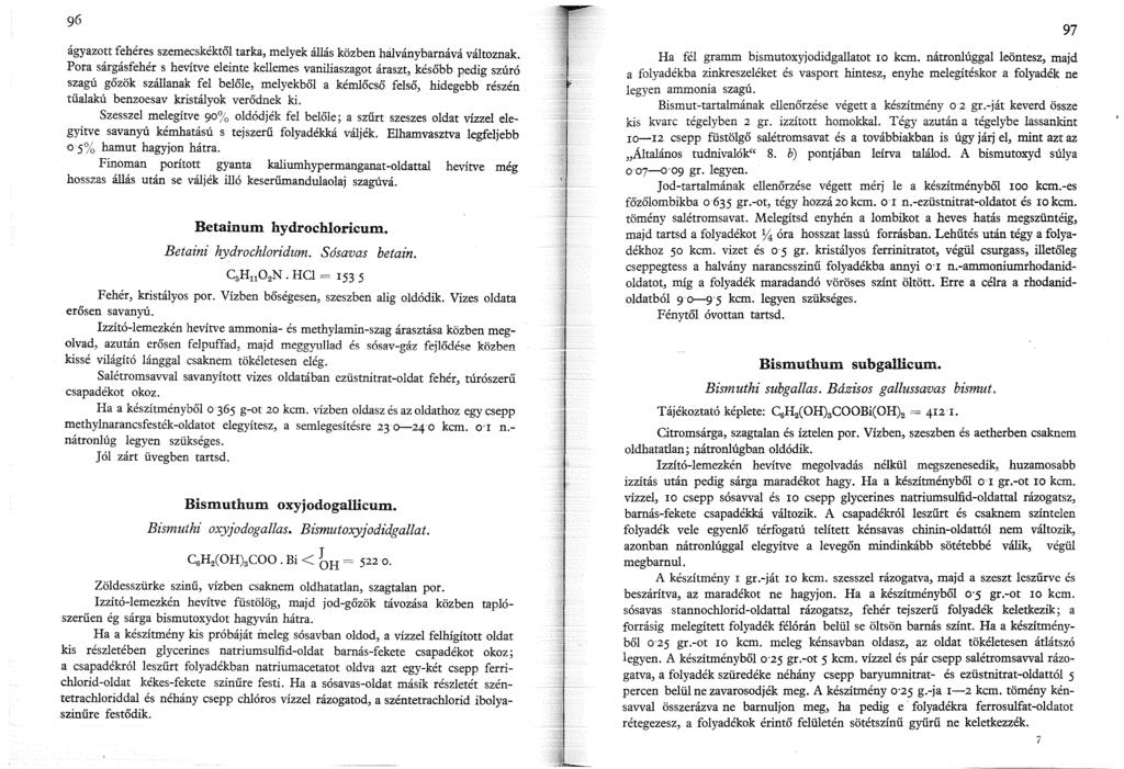 ágyazott fehéres szemecskéktől tarka, melyek állás közben halványbarnává változnak.