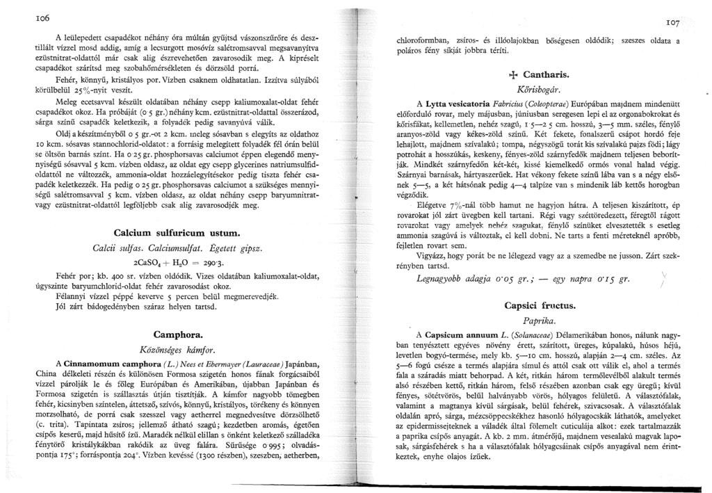 06 A leülepedett csapadékot néhány óra múltán gyűjtsd vászonszűrőre és desztillált vízzel mosd addig, amíg a lecsurgott mosóvíz salétromsavval megsavanyítva ezüstnitrat-oldattól már csak alig