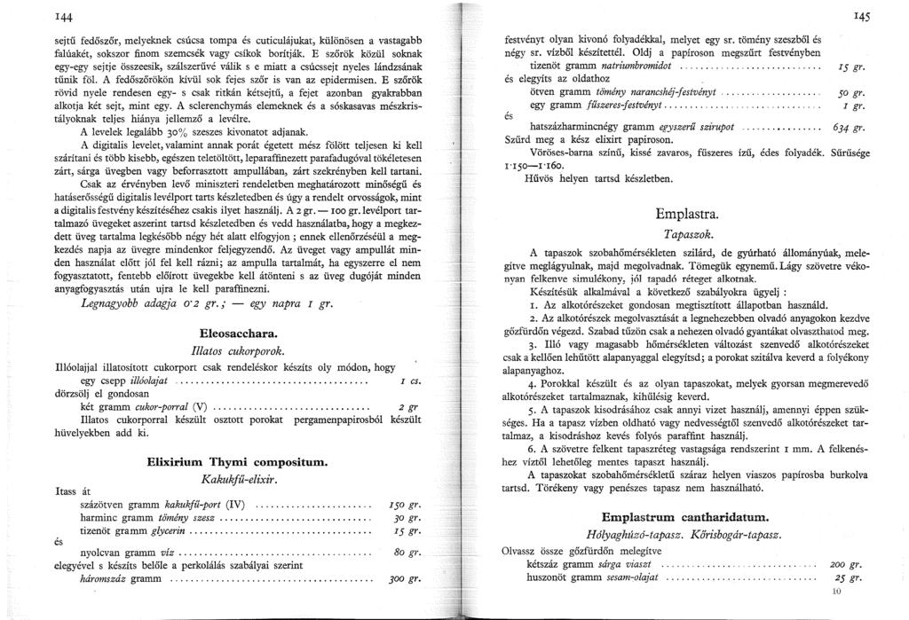 44 sejtű fedőszőr, melyeknek csúcsa tompa és cuticulájukat, különösen a vastagabb falúakét, sokszor finom szemcsék vagy csíkok borítják.