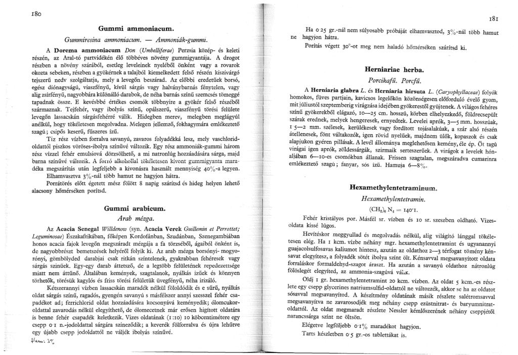 80 Gummi ammoniacum. Gummiresina ammoniacum. - Ammoniák-gummi. A Dorema ammoniacum Don (Umbellijerae) Perzsia közép- és keleti részén, az Aral-tó partvidékén élő többéves növény gummigyantája.