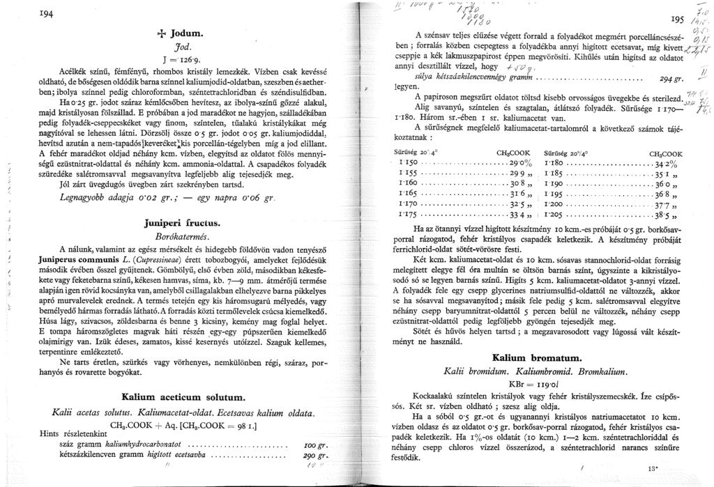 / 94 + Jodum. Jod. J = 26 9. Acélkék színű, fémfényű, rhombos kristály lemezkék.