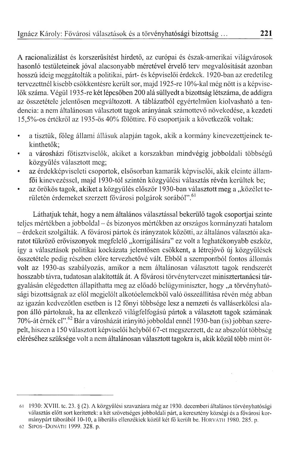 A racionalizálást és korszerűsítést hirdető, az európai és észak-amerikai világvárosok hasonló testületeinek jóval alacsonyabb méretével érvelő terv megvalósítását azonban hosszú ideig meggátolták a