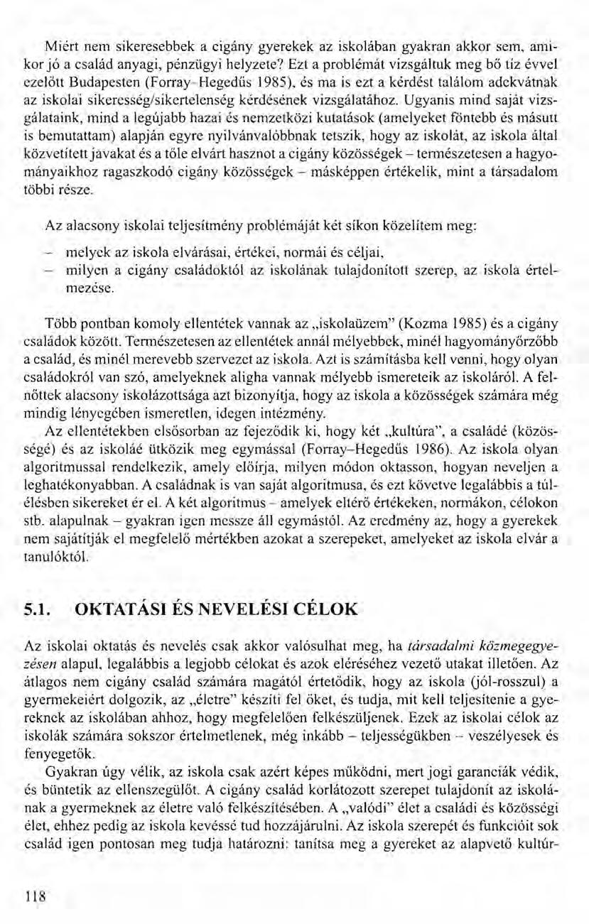 Miért nem sikeresebbek a cigány gyerekek az iskolában gyakran akkor sem, amikor jó a család anyagi, pénzügyi helyzete?