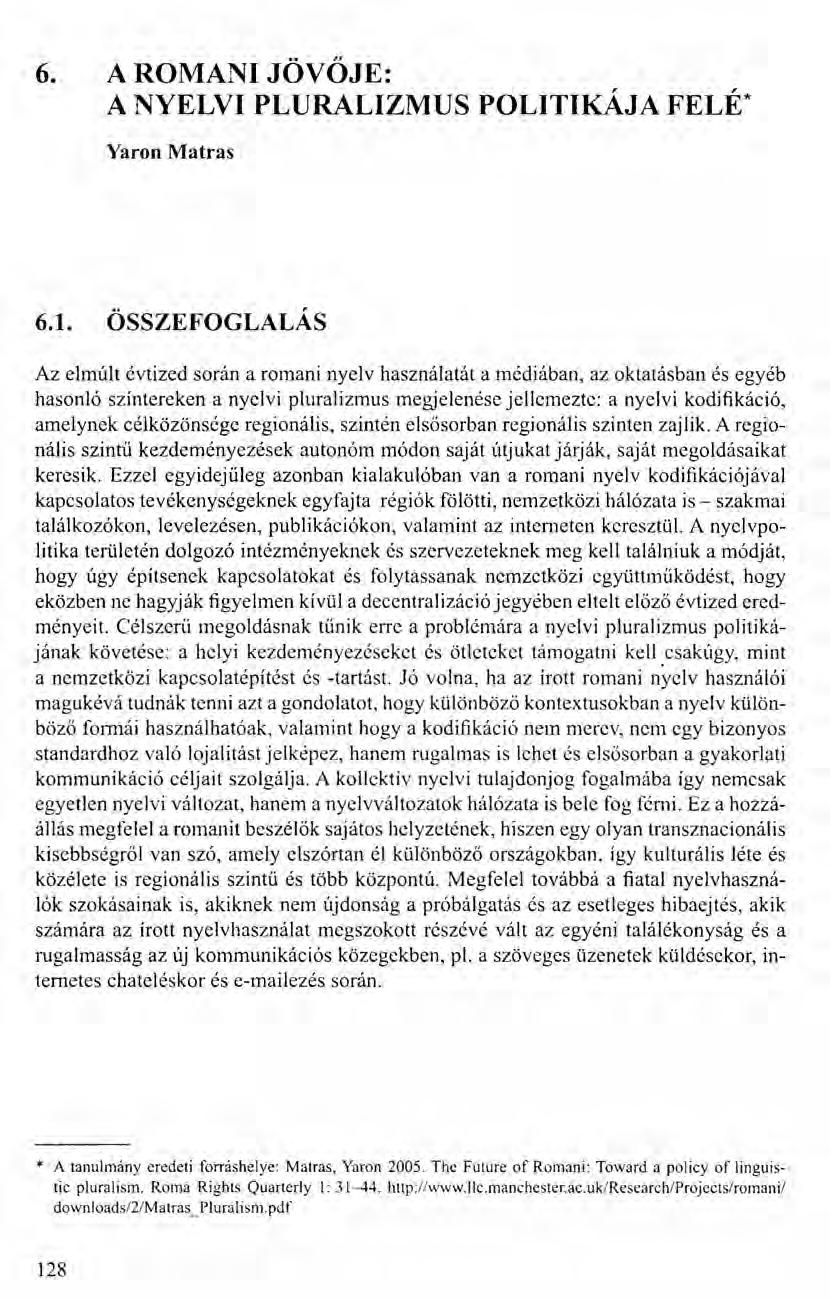 6. A ROMANI JÖVŐJE: A NYELVI PLURALIZMUS POLITIKÁJA FELÉ* Yaron Matras 6.1.