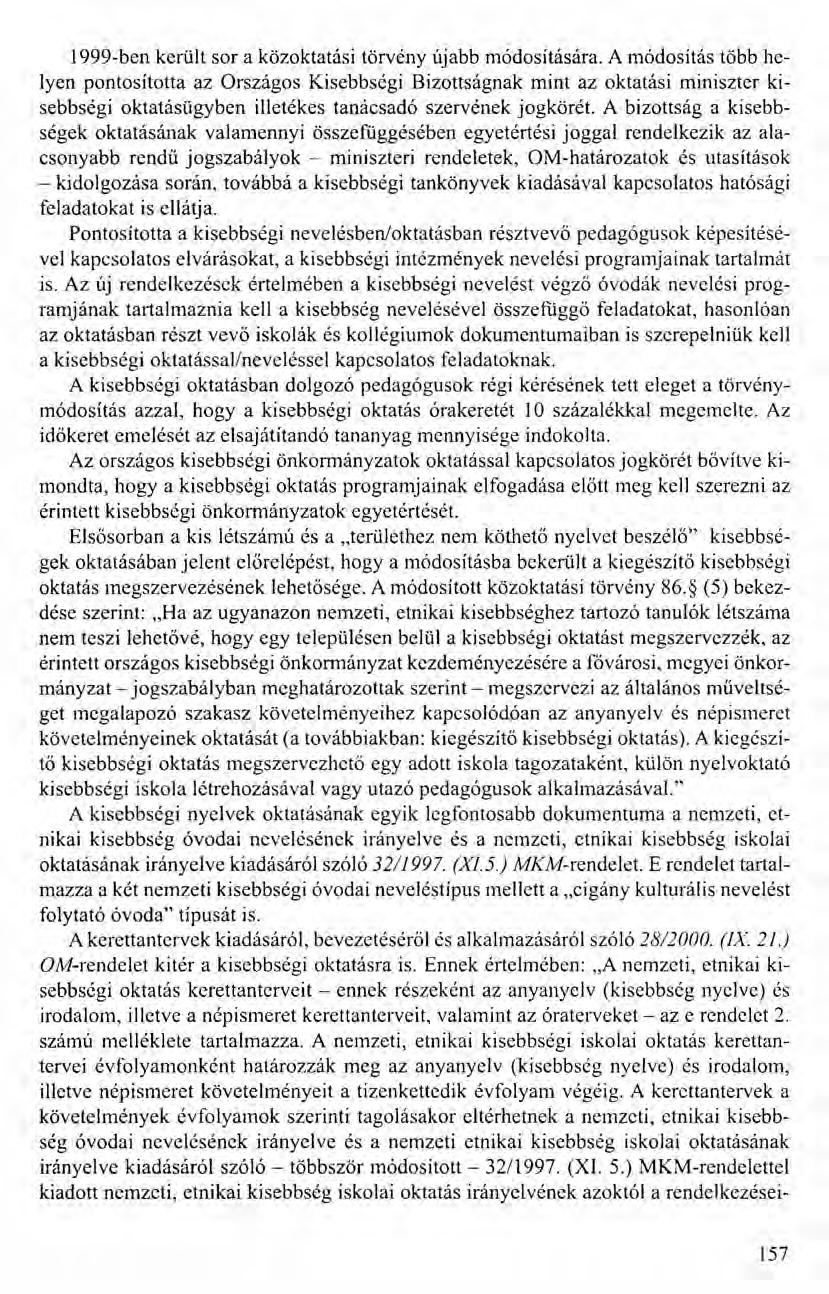 1999-ben került sor a közoktatási törvény újabb módosítására.
