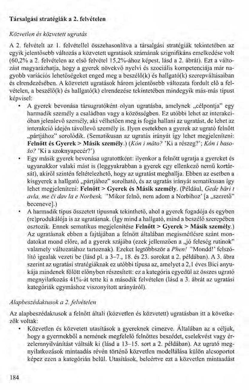 Társalgási stratégiák a 2. felvételen Közvetlen és közvetett ugratás A 2. felvételt az 1.