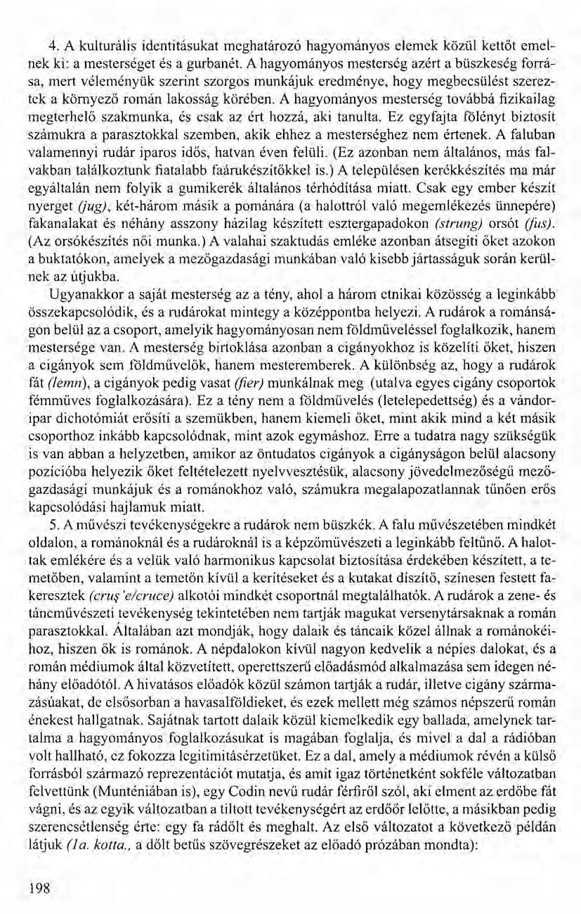 4. A kulturális identitásukat meghatározó hagyományos elemek közül kettőt emelnek ki: a mesterséget és a gurbanét.