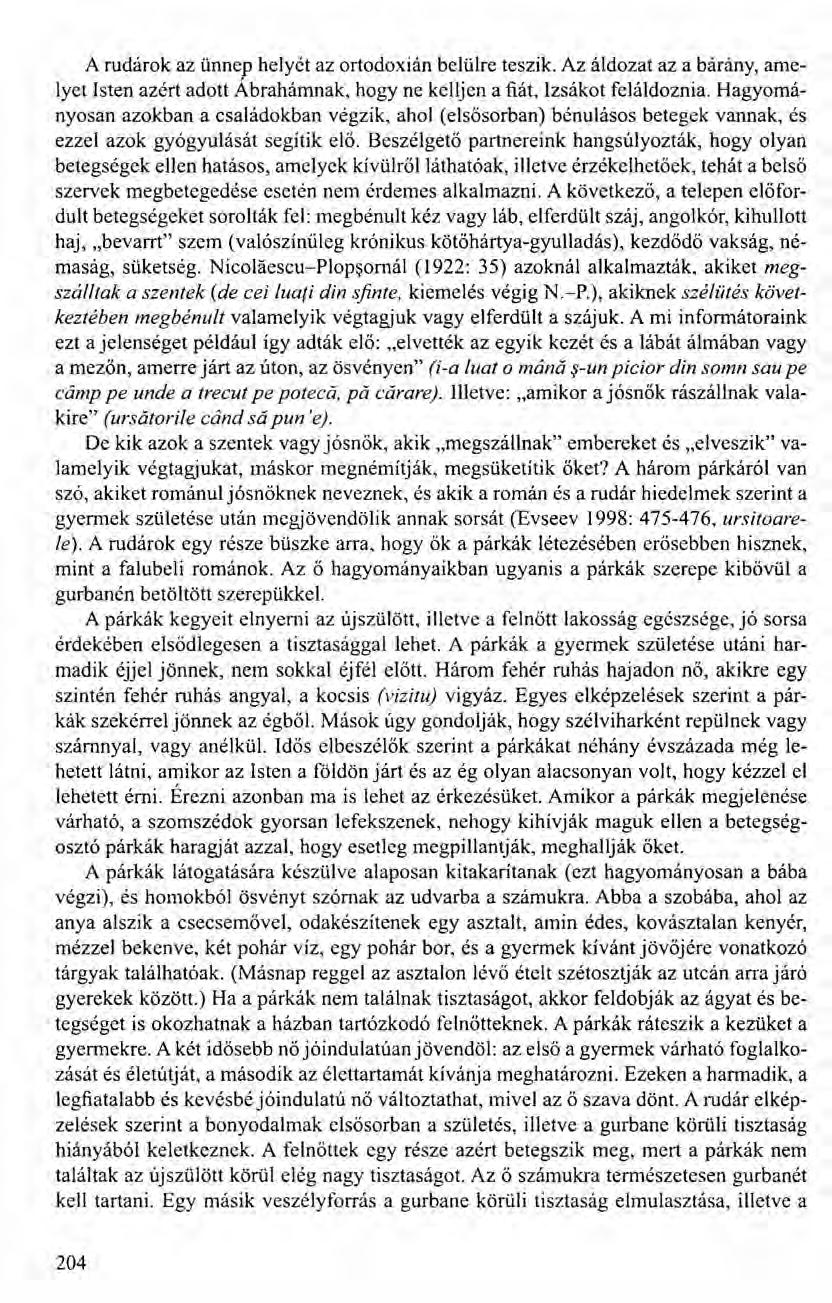 A rudárok az ünnep helyét az ortodoxián belülre teszik. Az áldozat az a bárány, amelyet Isten azért adott Ábrahámnak, hogy ne kelljen a fiát, lzsákot fel áldoznia.