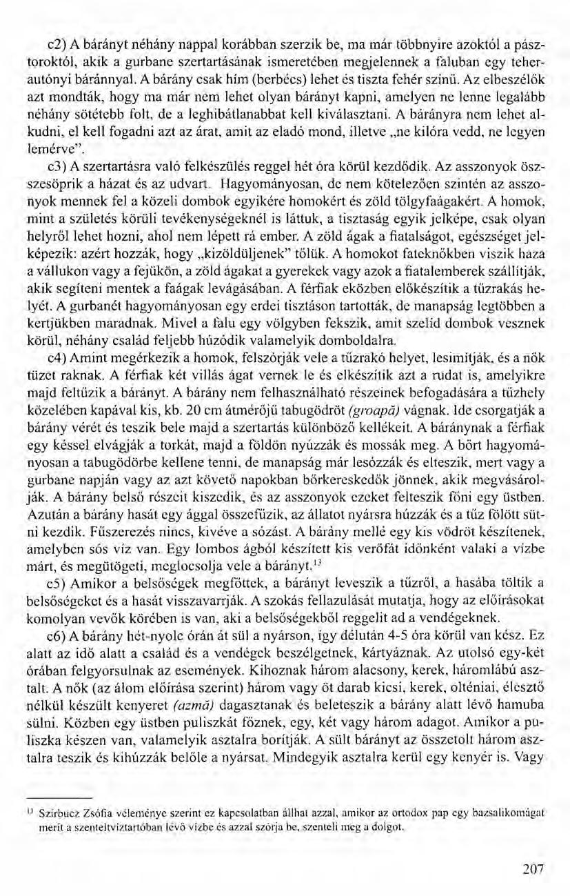 c2) A bárányt néhány nappal korábban szerzik be, ma már többnyire azoktól a pásztoroktól, akik a gurbane szertartásának ismeretében megjelennek a faluban egy teherautónyi báránnyal.