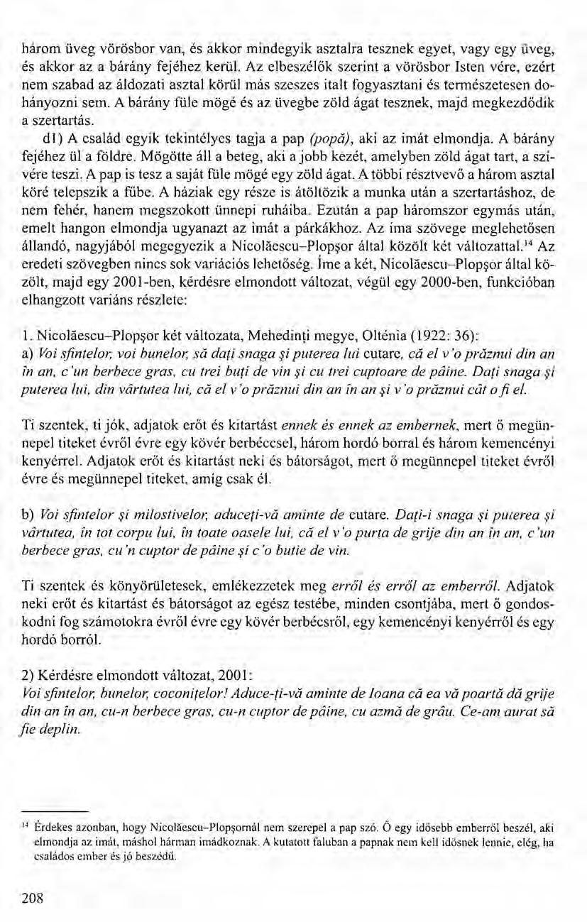 három üveg vörösbor van, és akkor mindegyik asztalra tesznek egyet, vagy egy üveg, és akkor az a bárány fejéhez kerül.
