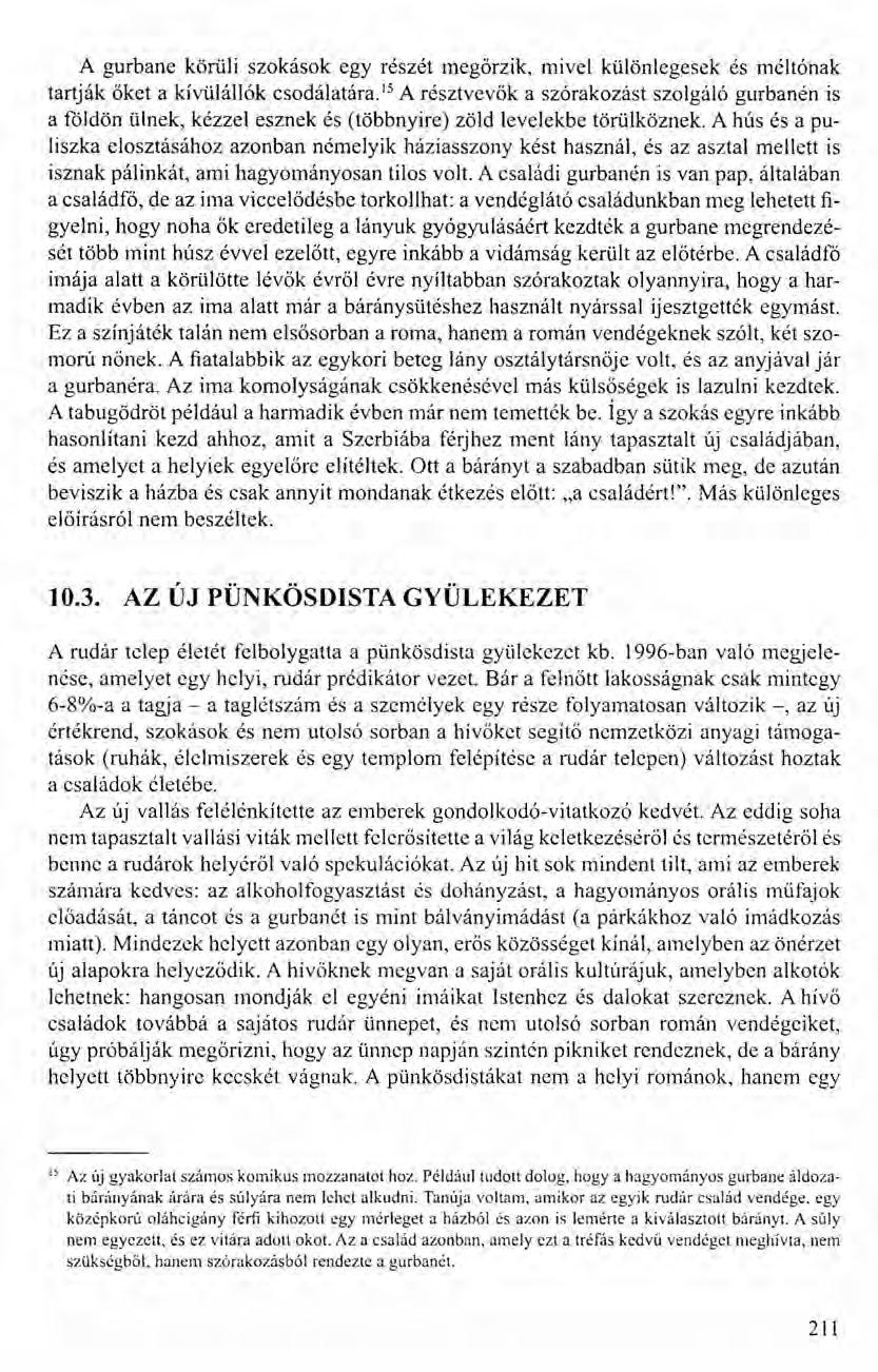 A gurbane körüli szokások egy részét megőrzik, mivel különlegesek és méltónak tartják őket a kívülállók csodálatára.