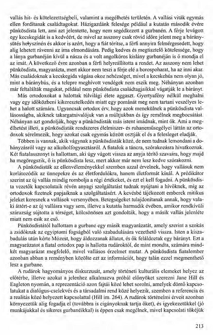 vallás hit- és kötelezettségbeli, valamint a megélhetés terül etén. A vallási viták egymás ellen fordítanak családtagokat.