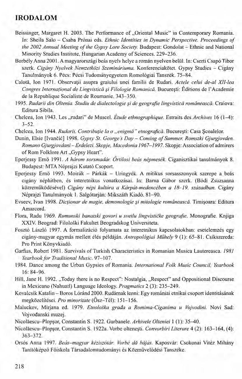 IRODALOM Beissinger, Margaret H. 2003. The Performance of "Oriental Music" in Contemporary Romania. In: Sheila Salo - Csaba Prónai eds. Ethnic Identities in Dynamic Perspective.