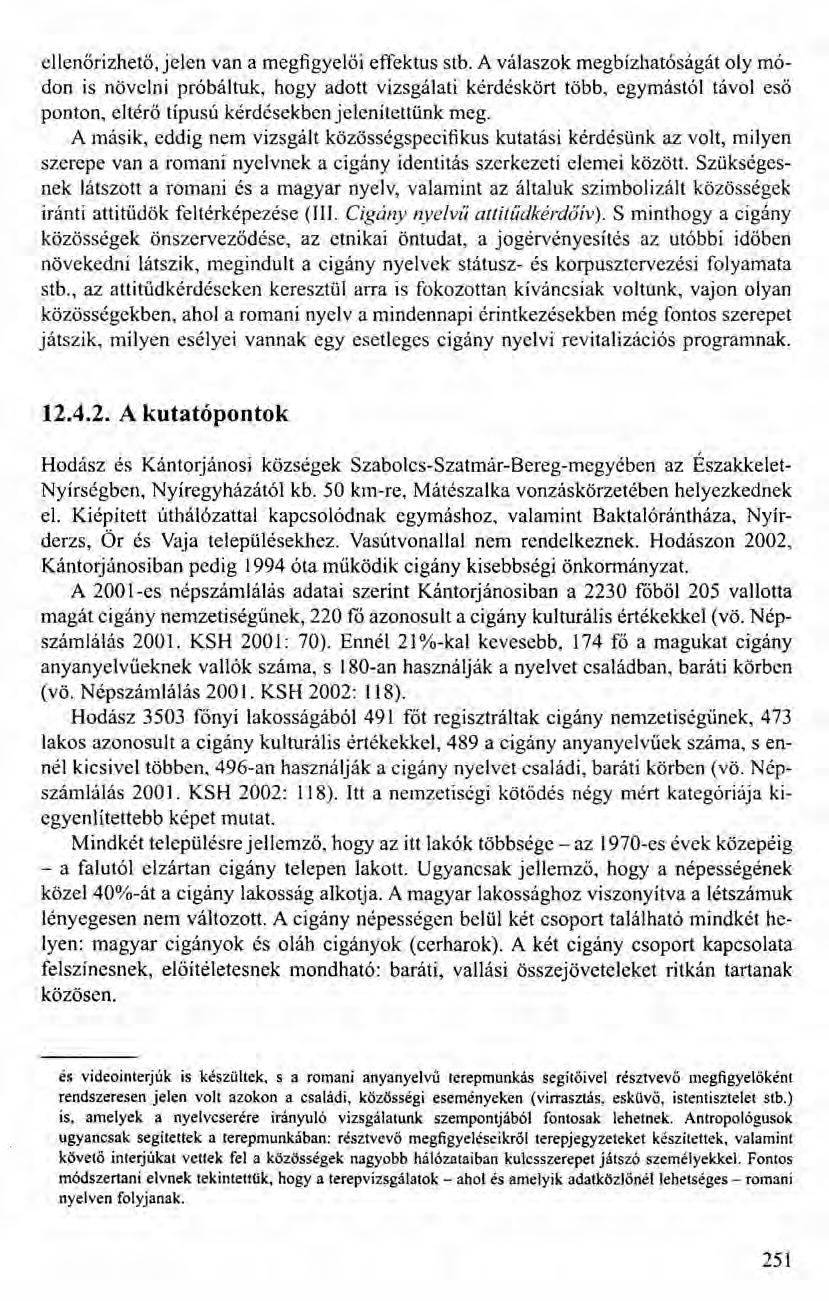 ellenőrizhető, jelen van a megfigyelői effektus stb.