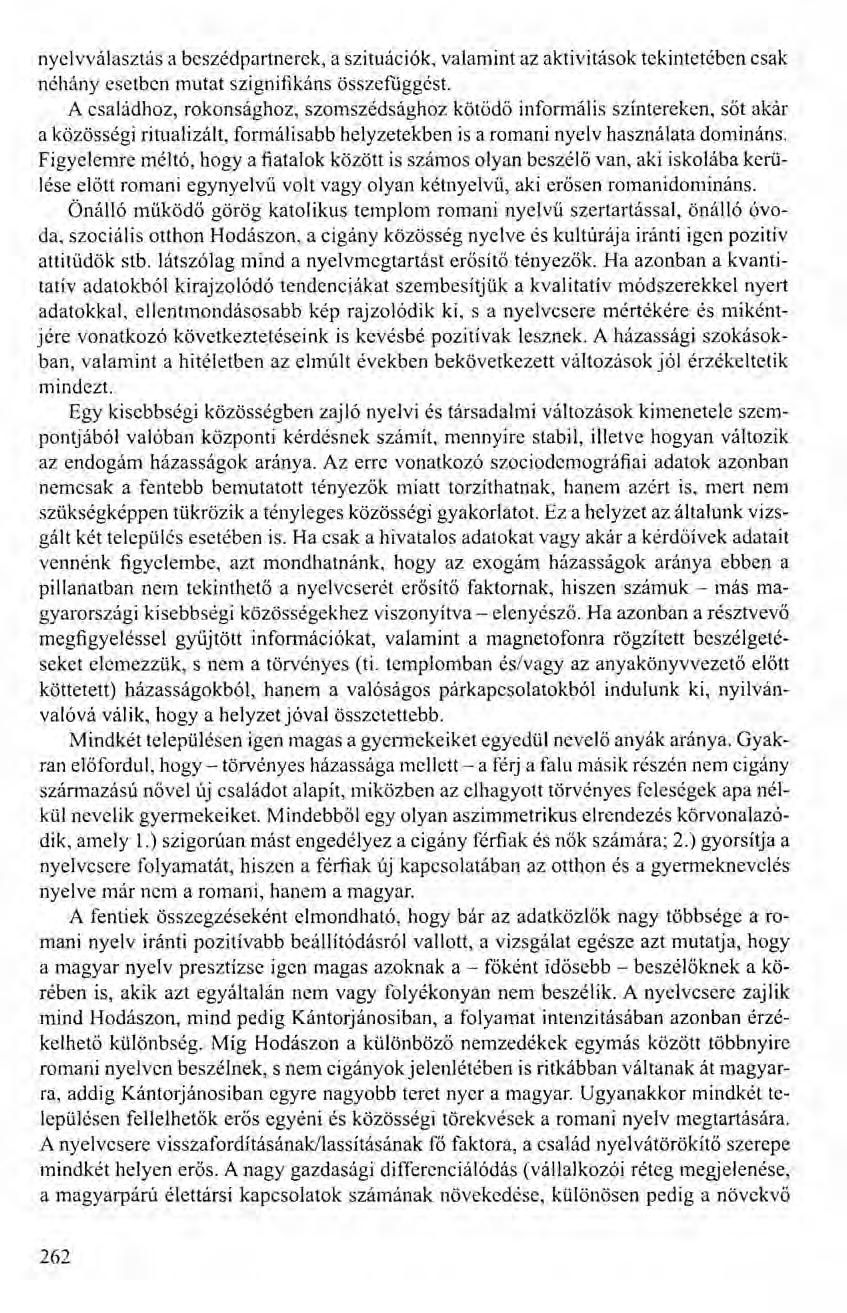 nyelvválasztás a beszédpartnerek, a szituációk, valamint az aktivitások tekintetében csak néhány esetben mutat szignifikáns összefüggést.