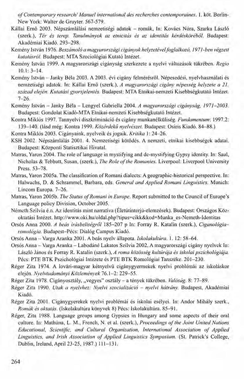 of Contemporary research/ Mam/el international des recherches contemporaines. 1. köt. Berlin- New York: Walter de Gruyter. 567-579. Kállai Ernő 2003.