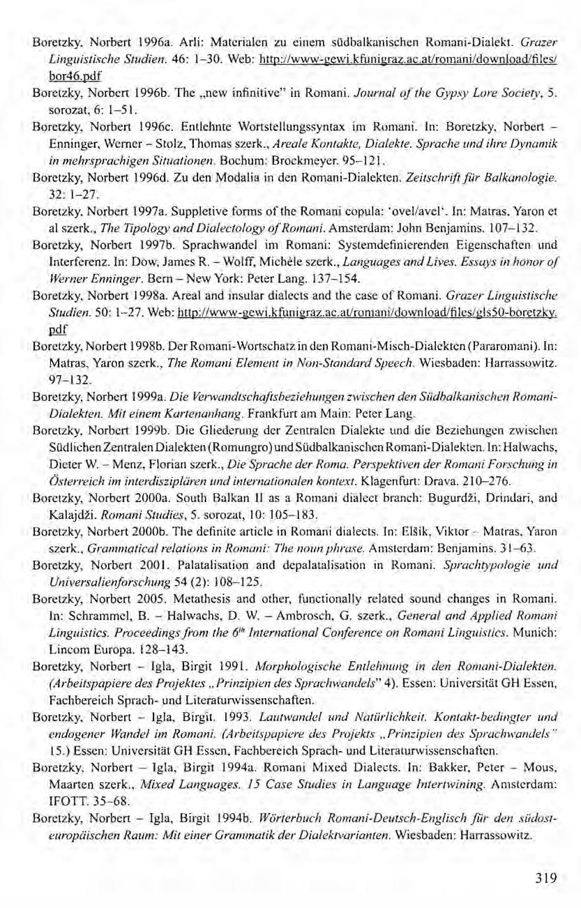 Boretzky, Norbert I996a. Arli: Matcrialcn zu einern südbalkanischen Romani-Dialekt. Grazer Linguistische Studien. 46: 1-30. Web: http://www-gewi.kfunigraz.ac.atlromani/downloadlfiles/ bor46.