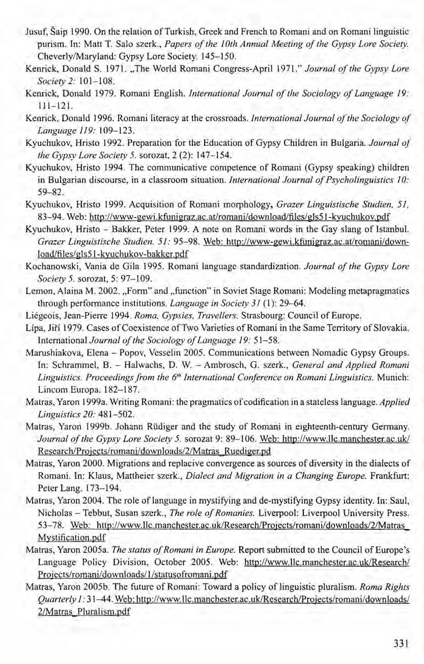 Jusuf, Sa ip 1990. On the relation of Turkish, Greek and Freneh to Romani and on Romani linguistic purism. In: Matt T. Salo szerk., Papers of the l Oth Annual Meeting of the Gypsy Lore Society.