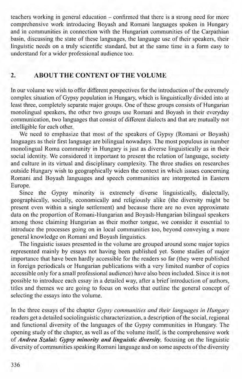 teachers working in general education - confinned that there is a strong need for more comprehensive work introducing Boyash and Romani languages spoken in Hungary and in communities in connection