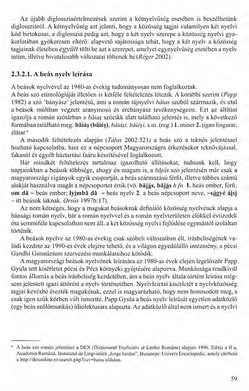 Az újabb diglossziaértelmezések szerint a kétnyelvűség esetében is beszélhetünk diglossziáról.