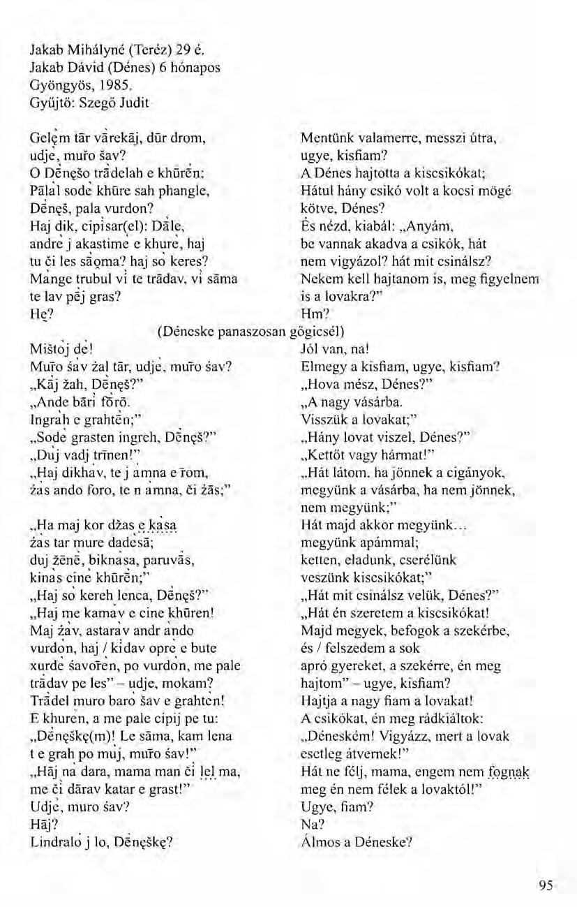 Jakab Mihályné (Teréz) 29 é. Jakab Dávid (Dénes) 6 hónapos Gyöngyös, 1985. Gyűjtő: Szegő Judit Gelern tar várekáj, dür drom, udje, muro sav?