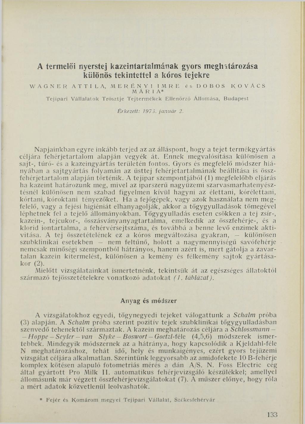 A termelői nyerstej kazeintartalmáoak gyors meghatározása különös tekintettel a kóros tejekre WAGNER ATTILA, MERÉNYI IMRE és DOBOS KOVÁCS MÁRIA* T ejipari V állalatok T rösztje T ejterm ékek