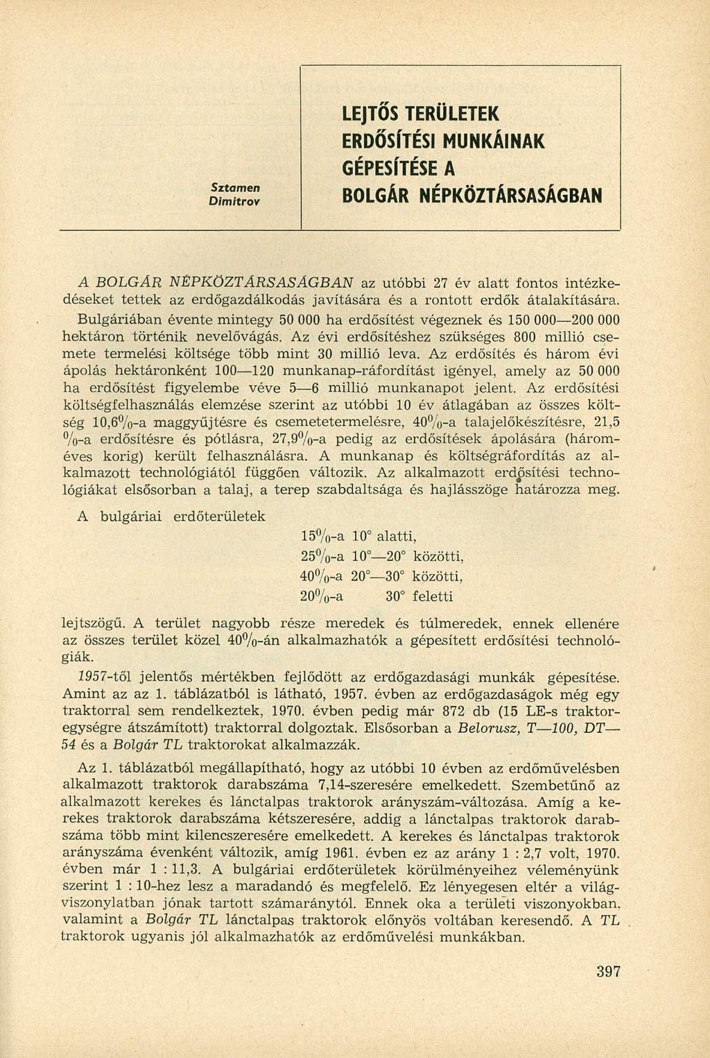 LEJTŐS TERÜLETEK ERDŐSÍTÉSI MUNKÁINAK GÉPESÍTÉSE A Sztamen Dimitrov BOLGÁR NÉPKÖZTÁRSASÁGBAN A BOLGÁR NÉPKÖZTÁRSASÁGBAN az utóbbi 27 év alatt fontos intézkedéseket tettek az erdőgazdálkodás