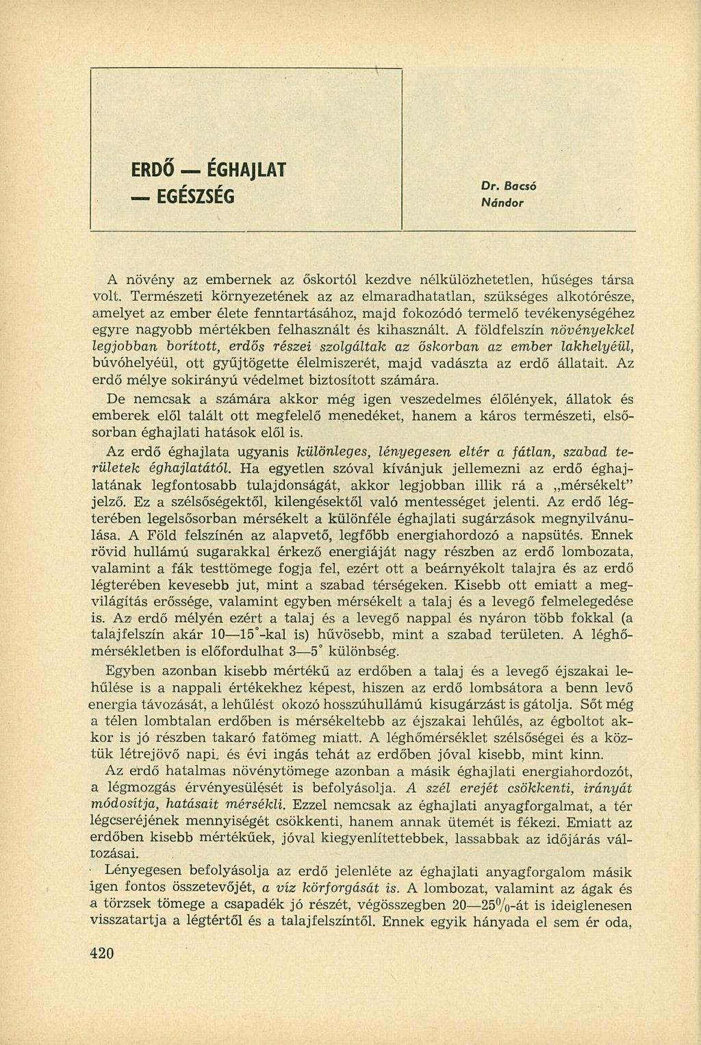 ERDO ÉGHAJLAT EGÉSZSÉG Dr. Bacsó Nándor A növény az embernek az őskortól kezdve nélkülözhetetlen, hűséges társa volt.