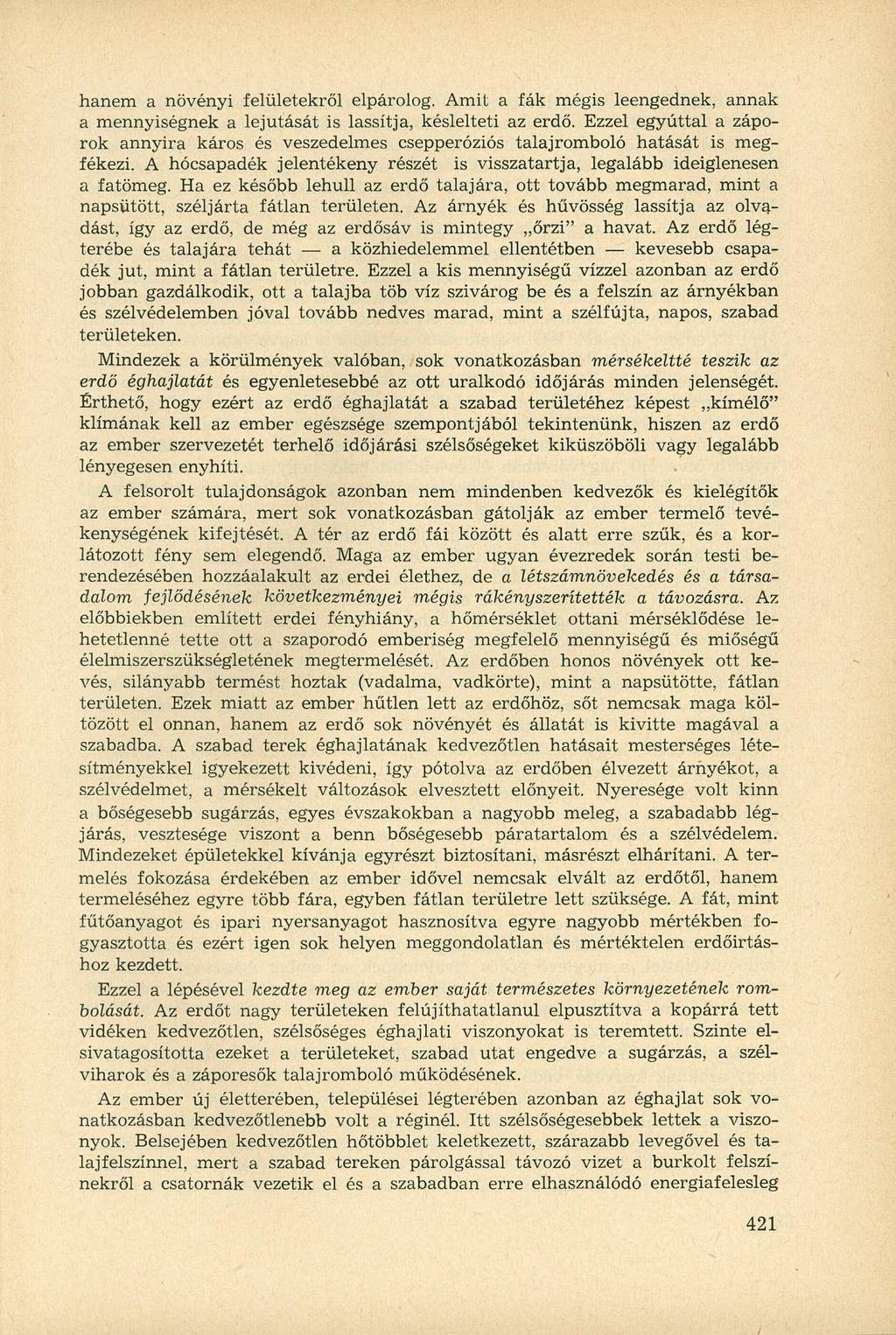 hanem a növényi felületekről elpárolog. Amit a fák mégis leengednek, annak a mennyiségnek a lejutását is lassítja, késlelteti az erdő.