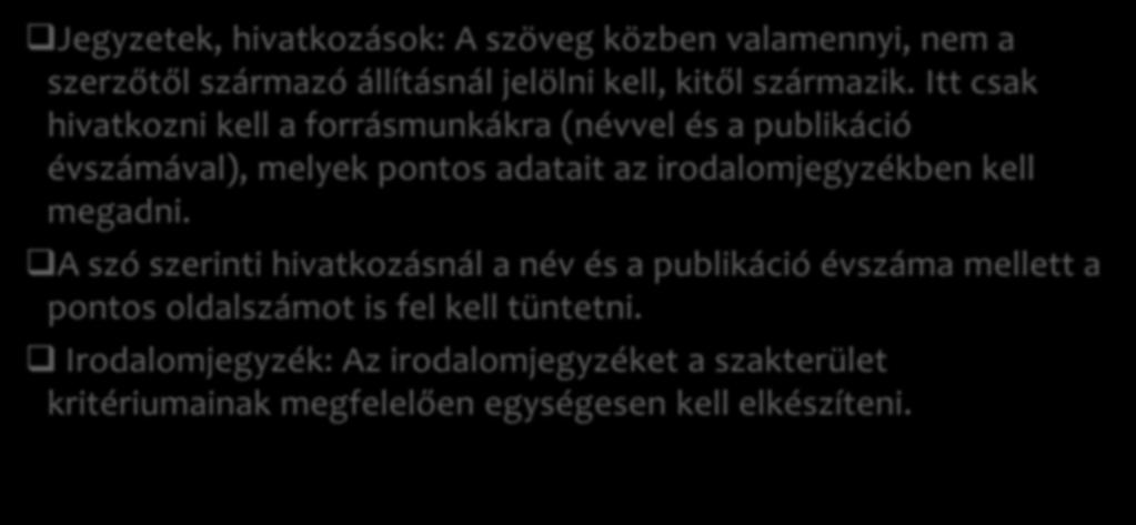 A tudatos-módszeres önreflexió, értékelési/fejlődési portfolió szempontjai Jegyzetek, hivatkozások: A szöveg közben valamennyi, nem a szerzőtől származó állításnál jelölni kell, kitől származik.