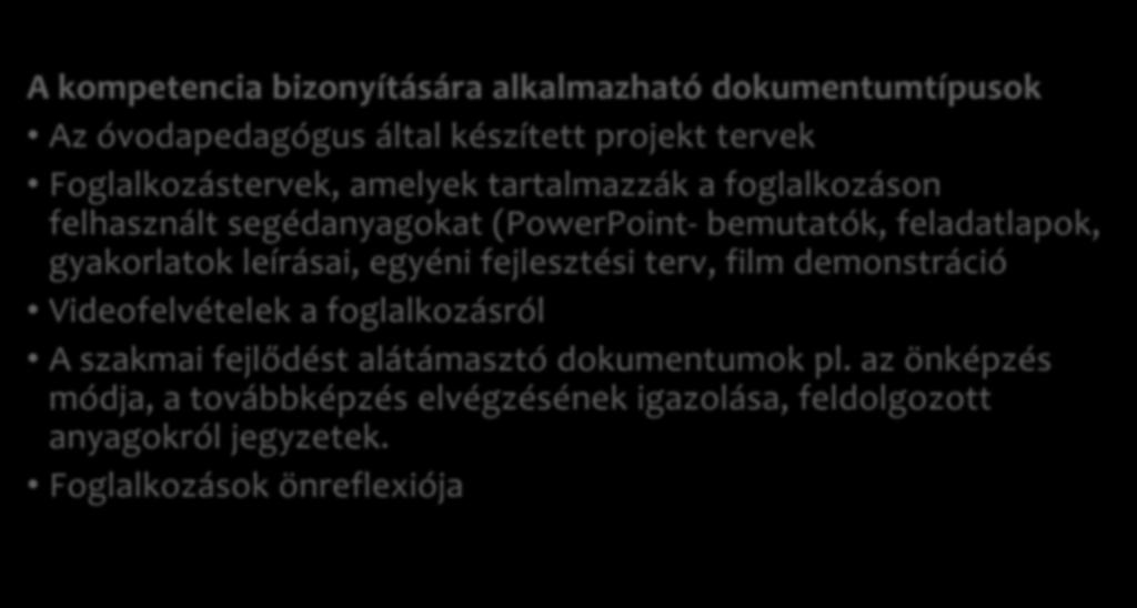 3. Kompetencia Módszertani tudás A kompetencia bizonyítására alkalmazható dokumentumtípusok Az óvodapedagógus által készített projekt tervek Foglalkozástervek, amelyek tartalmazzák a foglalkozáson