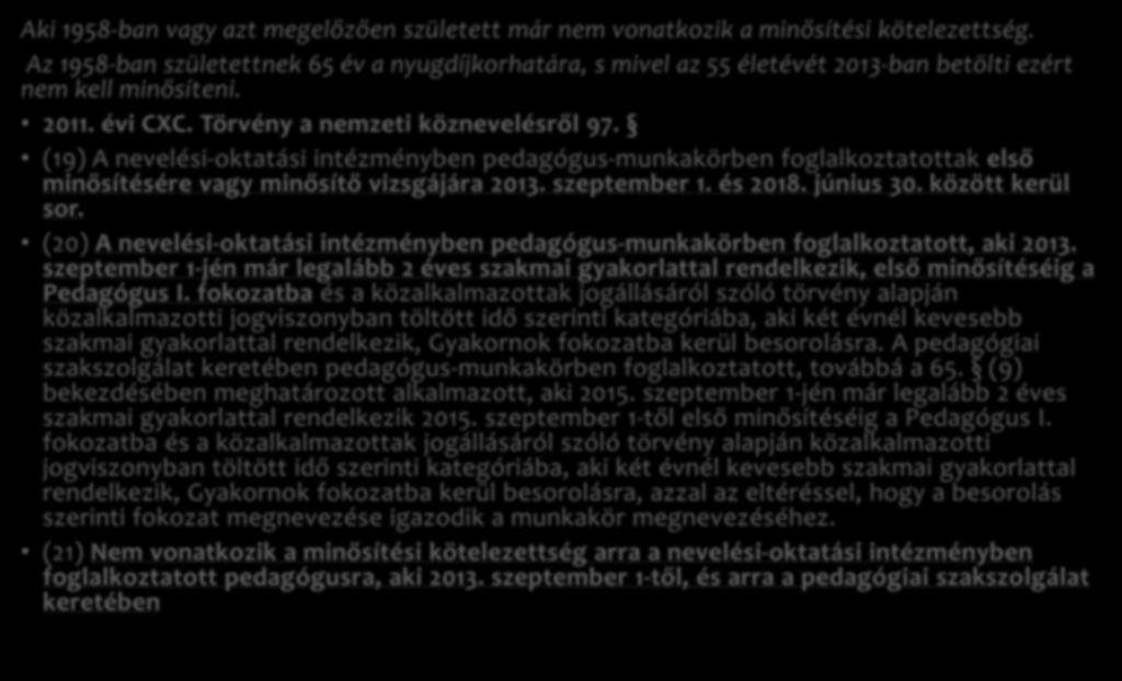 Mentesség a minősítő vizsga alól Aki 1958-ban vagy azt megelőzően született már nem vonatkozik a minősítési kötelezettség.