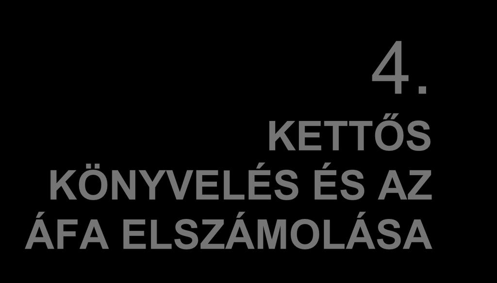4. EŐS ÖNYVELÉS ÉS AZ ÁFA ELSZÁMOLÁSA 1 ESZÖZSZÁMLÁ (1,2,3) FORRÁSSZÁMLÁ (4) 2. ÁRUSZÁMLA + AROZI OLDALA ÖVEEL OLDALA - 4. JEGYZE ŐE - AROZI OLDALA ÖVEEL OLDALA + 1 2000 E 1000 3.