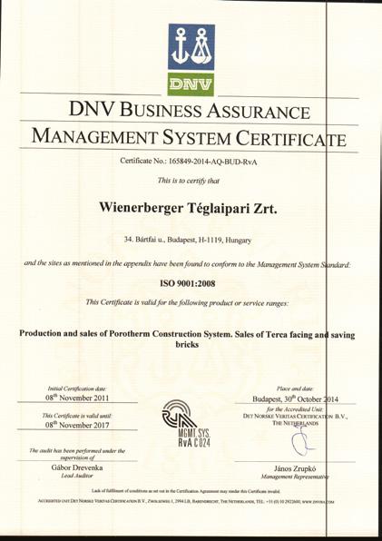A Wienerberger Téglaipari Zrt. ISO 9001:2008 és ISO 14001:2004 szerint tanúsított Minőségirányítási Rendszert működtet.