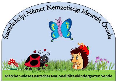 SZENDEHELYI NÉMET NEMZETISÉGI MESERÉT ÓVODA Märchenwiese Deutscher Nationalitätenkindergarten Sende HÁZIREND OM