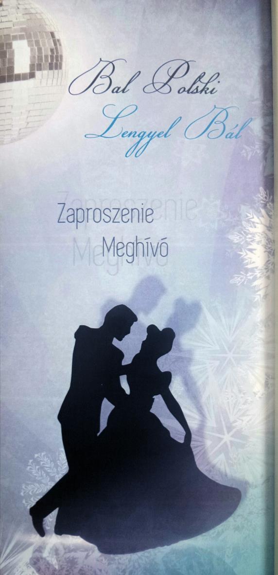 Tisztelt Hölgyeim és Uraim! Tájékoztatjuk Önöket, hogy január 23-ig jegyek kaphatók a Lengyel Bálra 8.000 Ft/fő áron. Az összeg átutalással fizethető az Országos Lengyel Önkormányzat számlájára.