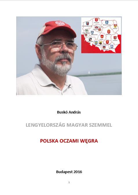 21./ Beszámoló a Lengyelország képekben című kiadvány szerkesztésével kapcsolatban (szóbeli előterjesztés) Buskó András: tájékoztatta a megjelent képviselőket, hogy az általa szerkesztett
