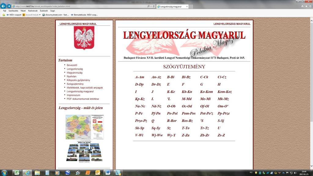 Buskó András: tájékoztatta a megjelent képviselőket, hogy a Lengyel-Magyar Enciklopédia javított szócikk állománya a www.leki17.hu honlapon a http://www.leki17.hu/ebook_enciklopedia/index_tartalom.