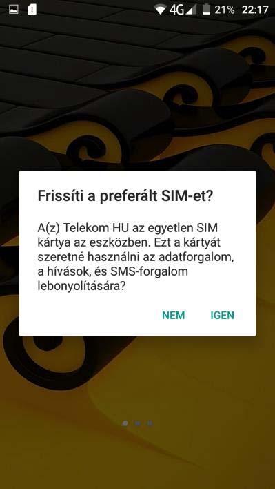 SIM KÁRTYÁK ÉSZLELÉSE SIM kártya behelyezése, majd a készülék bekapcsolása után az alábbi képernyőt láthatja az Ön szolgáltatójának megfelelően. 1.