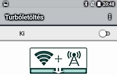 TURBÓLETÖLTÉS A Turbóletöltés extrém módon megnövelheti a letöltési sebességet a telefonon! Nagyméretű fájlok (több, mint 20 MB) gyorsabb letöltése Wifi és 4G/3G hálózat egyidejű használatával.