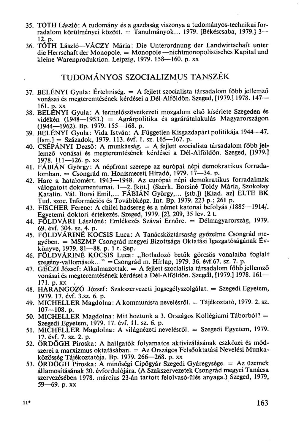 TOTH László: A tudomány és a gazdaság viszonya a tudományos-technikai forradalom körülményei között. = Tanulmányok... 1979. [Békéscsaba, 1979.] 3-12. p.