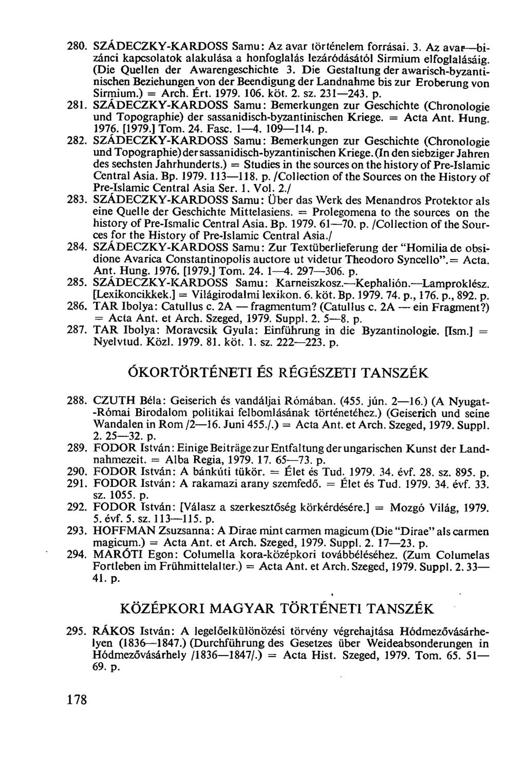 SZÁDECZKY-KARDOSS Samu: Az avar történelem forrásai. 3. Az avat,---bizánci kapcsolatok alakulása a honfoglalás lezáródásától Sirmium elfoglalásáig. (Die Quellen der Awarengeschichte 3.