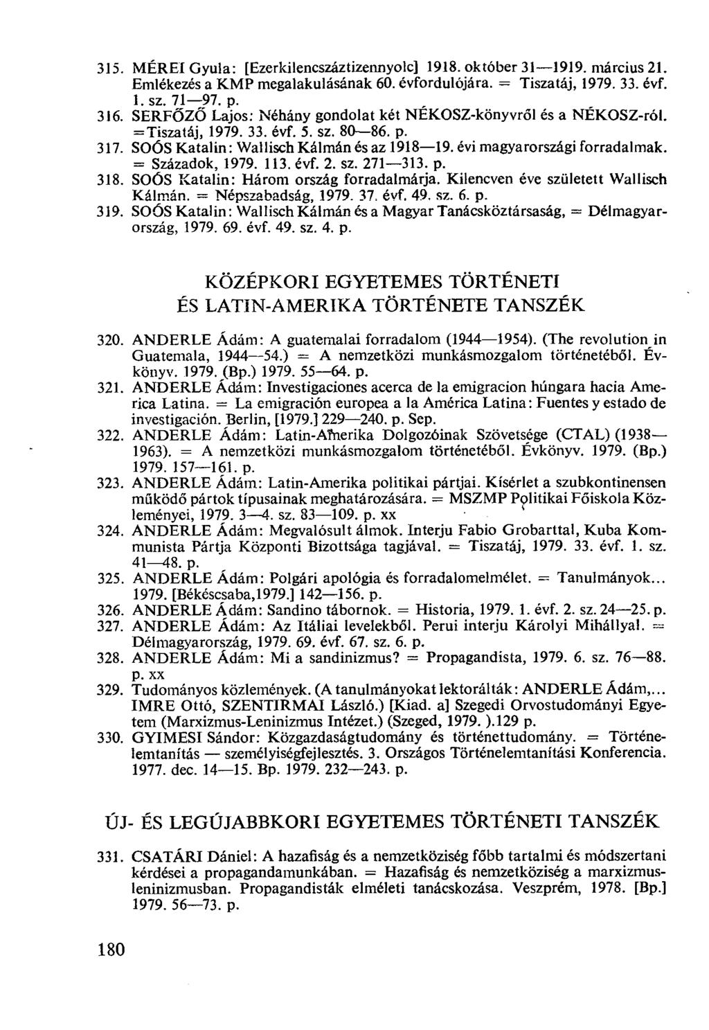 MÉREI Gyula: [Ezerkilencszáztizennyolc] 1918. október 31-1919. március 21. Emlékezés a KMP megalakulásának 60. évfordulójára. = Tiszatáj, 1979. 33. évf. 1. sz. 71-97. p.