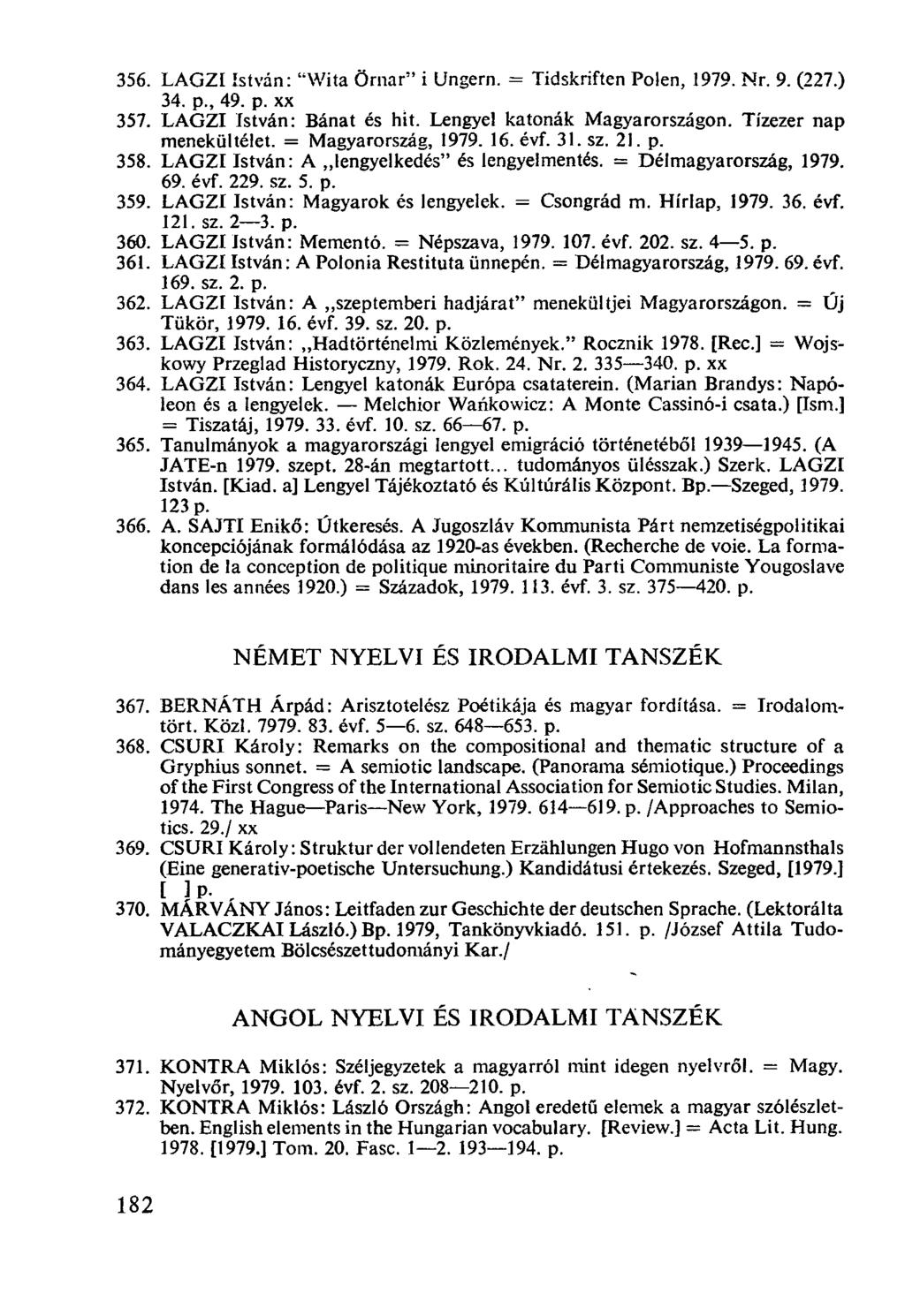 LAGZI István: "Wita Ömar" i Ungern. = Tidskriften Polen, 1979. Nr. 9. (227.) 34. p., 49. p. xx LAGZI István: Bánat és hit. Lengyel katonák Magyarországon. Tízezer nap menekültélet.