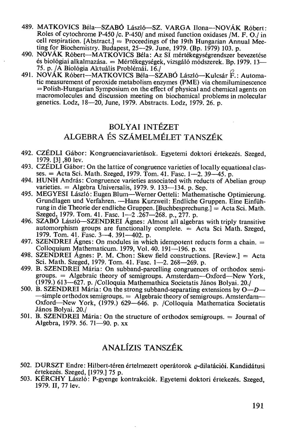 MATKOVICS Béla-SZABÓ László-SZ. VARGA Ilona-NOVÁK Róbert: Roles of cytochrome P-450 /c. P-450/ and mixed function oxidases /M. F. O./ in cell respiration. [Abstract.