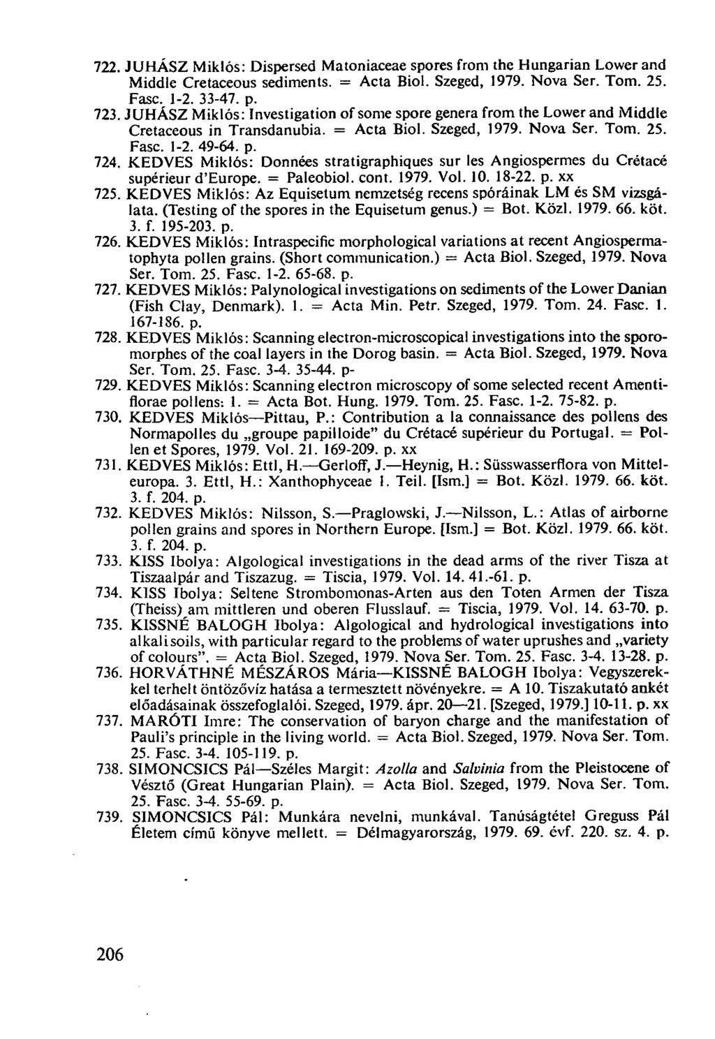 206 JUHÁSZ Miklós: Dispersed Matoniaceae spores from the Hungarian Lower and Middle Cretaceous sediments. = Acta Biol. Szeged, 1979. Nova Ser. Tom. 25. Fasc. 1-2. 33-47. p.