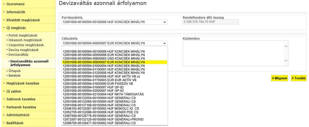 Célszámla Az a számla, amelyre az átváltást követően, a cél devizanemű összeg jóváíródik. Konverzió összege Az az összeg, amelyet át szeretne váltani.